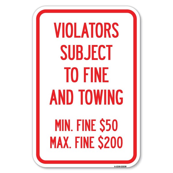 Signmission R7-8f Violators Subject to Fine and Towi Heavy-Gauge Aluminum Sign, 12" x 18", A-1218-23230 A-1218-23230 - main